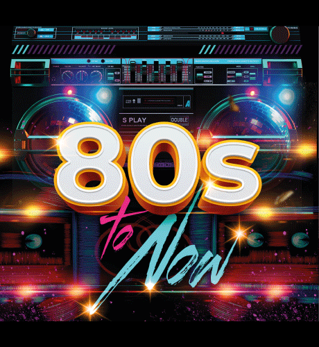 80s to NOW